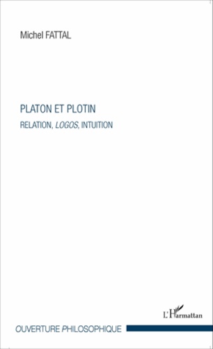 Platon et Plotin. Relation, logos, intuition