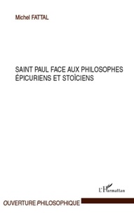 Michel Fattal - Saint Paul face aux philosophes épicuriens et stoïciens.