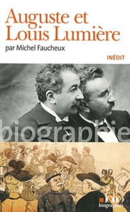 Michel Faucheux - Auguste et Louis Lumière.