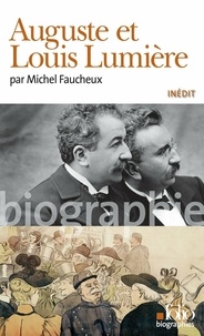Michel Faucheux - Auguste et Louis Lumière.