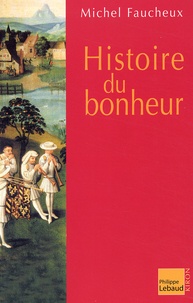 Michel Faucheux - Histoire du bonheur.