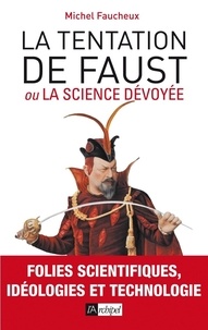 Michel Faucheux - La tentation de Faust ou la science dévoyée.
