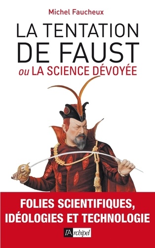 La tentation de Faust. Ou la science dévoyée