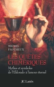 Michel Faucheux - Les quêtes chimériques.