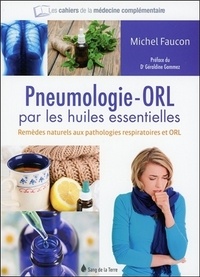 Michel Faucon - La pneumologie-ORL par les huiles essentielles.