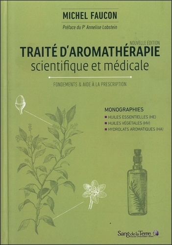 Michel Faucon - Traité d'aromathérapie scientifique et médicale : fondements et aide.