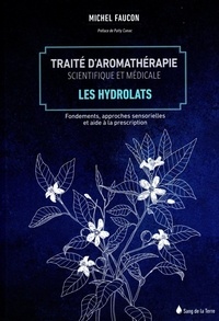 Michel Faucon - Traité d'aromathérapie scientifique et médicale - Les hydrolats.