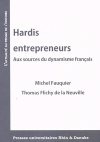Michel Fauquier et Thomas Flichy de La Neuville - Hardis entrepreneurs - Aux sources du dynamisme français.
