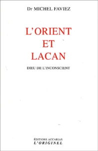 L'Orient Et Lacan. Dieu De L'Inconscient