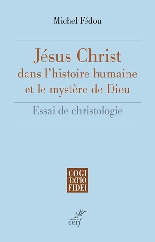 Jésus-Christ dans l'histoire humaine et le mystère de Dieu. Essai de christologie