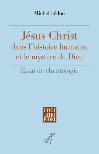 Jésus-Christ dans l'histoire humaine et le mystère de Dieu