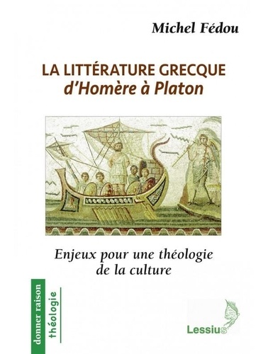 La littérature grecque d'Homère à Platon. Enjeux pour une théologie de la culture