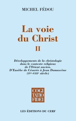 La voie du Christ, II. Développements de la christologie dans le contexte religieux de l'Orient ancien