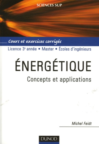 Michel Feidt - Energétique - Concepts et applications Cours et exercices corrigés.