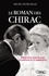 Le roman des Chirac. Enquête sur soixante ans d'amour et d'ambition