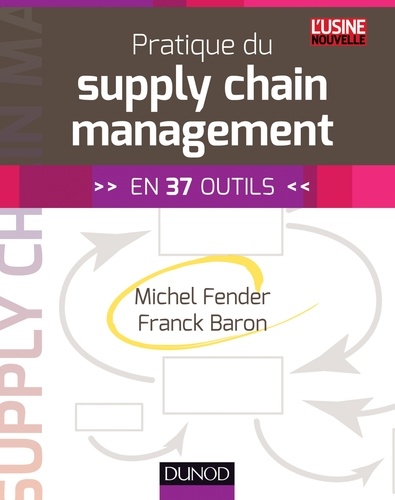 Pratique du supply chain management. En 37 outils