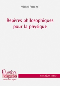 Michel Ferrandi - Repères philosophiques pour la physique.