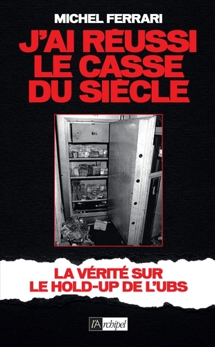 J'ai réussi le casse du siècle. La vérité sur le hold-up de l'UBS