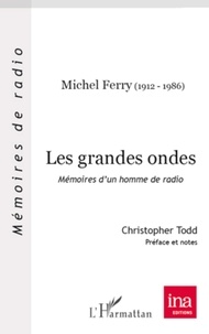 Michel Ferry - Les grandes ondes - Mémoires d'un homme de radio.