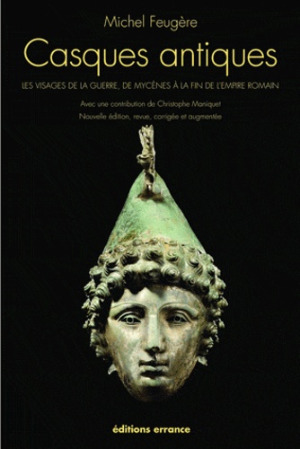 Casques antiques - Les visages de la guerre, de... de Michel Feugère -  Livre - Decitre