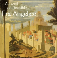 Michel Feuillet - Au seuil de l'invisible, Fra Angelico - Le retable de Santa Trinita.