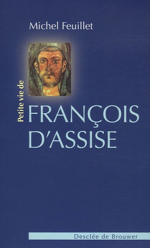 Michel Feuillet - Petite vie de François d'Assise.