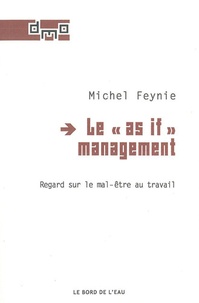 Michel Feynie - Le "As If" management - Regard sur le mal-être au travail.