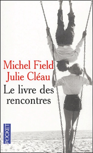 Michel Field et Julie Cléau - Le livre des rencontres.