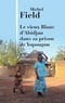 Michel Field - Le vieux blanc d'Abidjan dans sa prison de Yopougon.