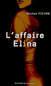 Michel Fièvre - L'affaire Elina.