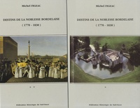 Michel Figeac - Destins de la noblesse bordelaise (1770-1830) - 2 volumes.