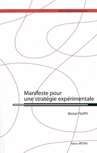 Michel Filippi - Manifeste pour une stratégie expérimentale.