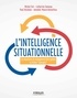 Michel Fiol et Catherine Tanneau - L'intelligence situationnelle : 80 fiches outils pour repenser le management - 50 situations de management décryptées 67 fiches "concepts".