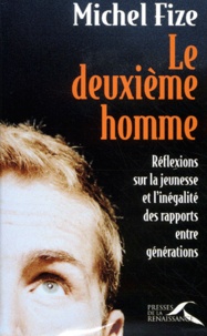 Michel Fize - Le Deuxieme Homme. Reflexions Sur La Jeunesse Et L'Inegalite Des Rapports Entre Generations.