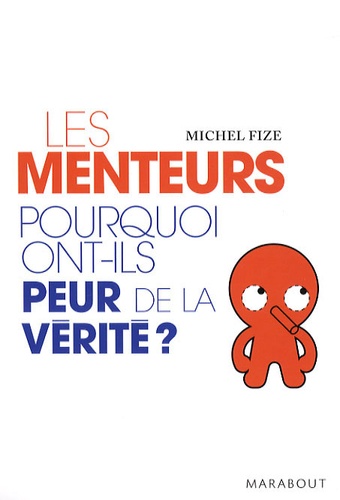 Michel Fize - Les Menteurs - Pourquoi ont-ils peur de la vérité ?.