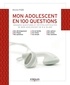 Michel Fize - Mon adolescent en 100 questions - Grandes questions et petites difficultés de mon adolescent de 8 à 18 ans.