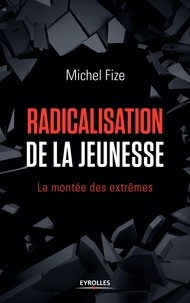 Michel Fize - Radicalisation de la jeunesse - La montée des extrêmes.