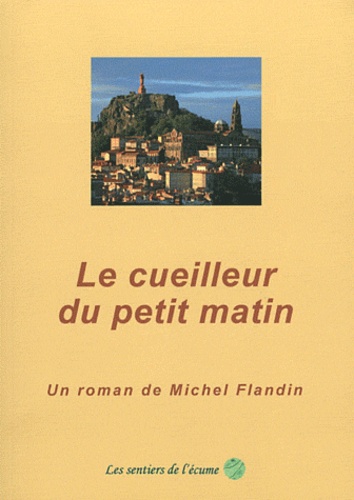 Michel Flandin - Le cueilleur du petit matin.