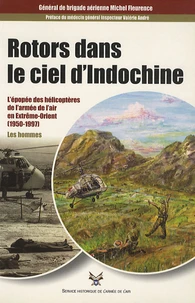 Rotors dans le ciel d'Indochine L'épopée des hélicoptères de l'armée de l'air en Extrême-Orient (1950-1997)