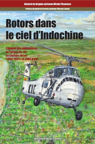 Michel Fleurence - Rotors dans le ciel d'Indochine. Tome 3 : Le livre d'or.