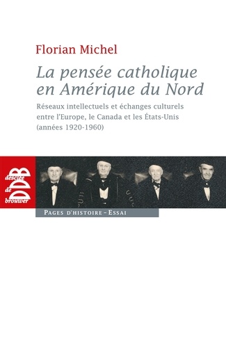 La pensée catholique en Amérique du Nord. Réseaux intellectuels et échanges culturels entre l'Europe, le Canada et les Etats-Unis (années 1920