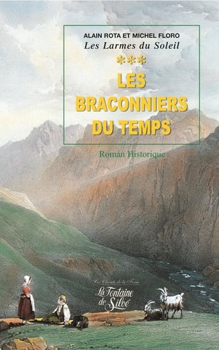 Michel Floro et Alain Rota - Les Larmes du Soleil Tome 3 : Les Braconniers du temps.