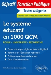 Michel Fol et Jean-Charles Ringard - Le système éducatif en 1000 QCM - Ecole, université, recherche.