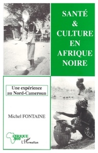 Michel Fontaine - Santé et culture en Afrique noire - Une expérience au Nord-Cameroun.