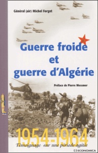 Michel Forget - Guerre Froide Et Guerre D'Algerie.