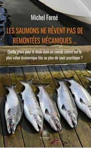Michel Forné - Les saumons ne rêvent pas de remontées mécaniques....