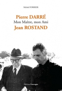 Michel Forrier - Pierre Darré mon maître, mon ami Jean Rostand.
