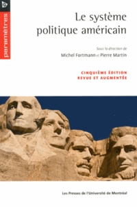 Michel Fortmann et Pierre Martin - Le système politique américain.