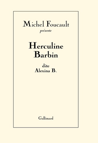 Michel Foucault - Herculine Barbin dite Alexina B. - Suivi de Un scandale au couvent.