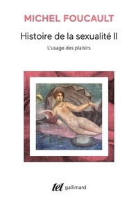 Michel Foucault - Histoire de la sexualité - Tome 2, L'usage des plaisirs.